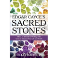Edgar Cayce's Sacred Stones: The A-Z Guide to Working with Gems to Enhance Your Life and Health
