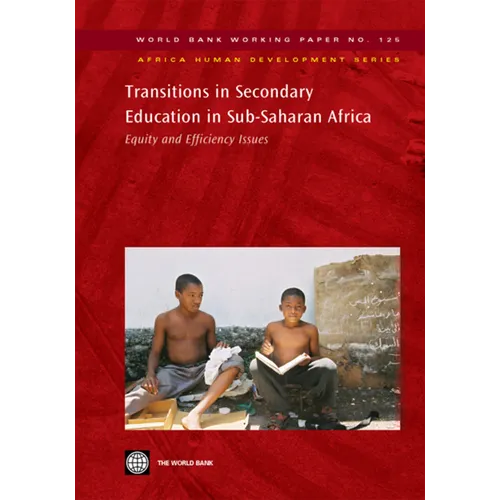 Transitions in Secondary Education in Sub-Saharan Africa: Equity and Efficiency Issues Volume 125