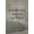 Knowing Being Acting: A Transpersonal Psychology Inquiry into The Meaning of Acting From Action to Text to Action, A Phenomenological Unveiling