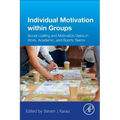 Individual Motivation Within Groups: Social Loafing and Motivation Gains in Work, Academic, and Sports Teams