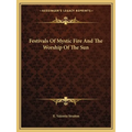 Festivals Of Mystic Fire And The Worship Of The Sun