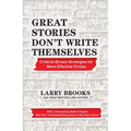 Great Stories Don't Write Themselves: Criteria-Driven Strategies for More Effective Fiction