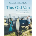 This Old Van: Plan, Renovate and Style Your Own Vintage Caravan