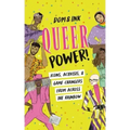 Queer Power!: Icons, Activists & Game Changers from Across the Rainbow