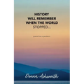 History Will Remember When The World Stopped: poems from a pandemic