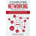 Computer Networking Beginners Guide: An Easy Approach to Learning Wireless Technology, Social Engineering, Security and Hacking Network, Communication