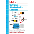 Make: Getting Started with Sensors: Measure the World with Electronics, Arduino, and Raspberry Pi