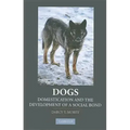 Dogs: Domestication and the Development of a Social Bond