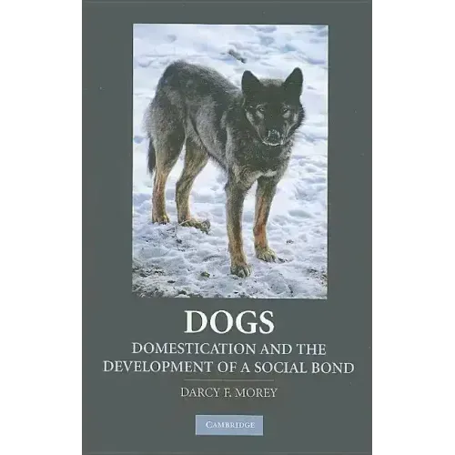 Dogs: Domestication and the Development of a Social Bond