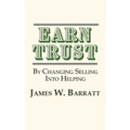 EARN TRUST By Changing Selling Into Helping: Practical Tips for Client Development & Networking