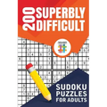 200 Superbly Difficult Sudoku Puzzles for Adults