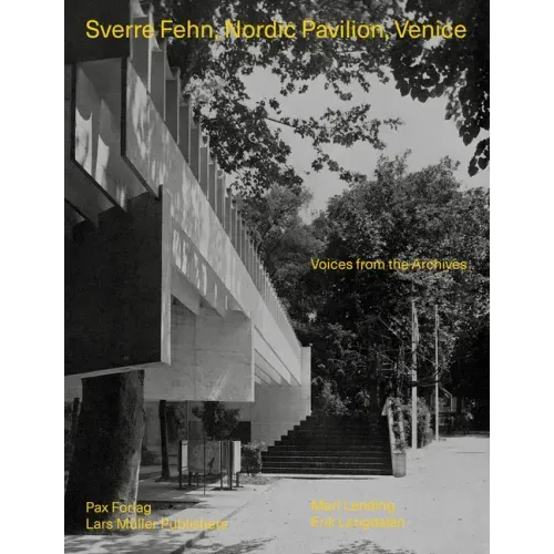 Sverre Fehn: Nordic Pavilion, Venice: Voices from the Archives