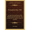 Evacuation Day, 1783: Its Many Stirring Events, With Recollections Of Capt. John Van Arsdale Of The Veteran Corps Of Artillery