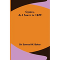 Cyprus, As I Saw it in 1879