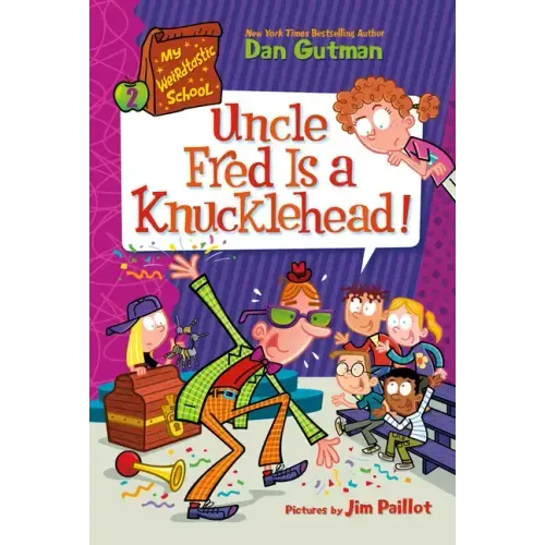 My Weirdtastic School #2: Uncle Fred Is a Knucklehead!