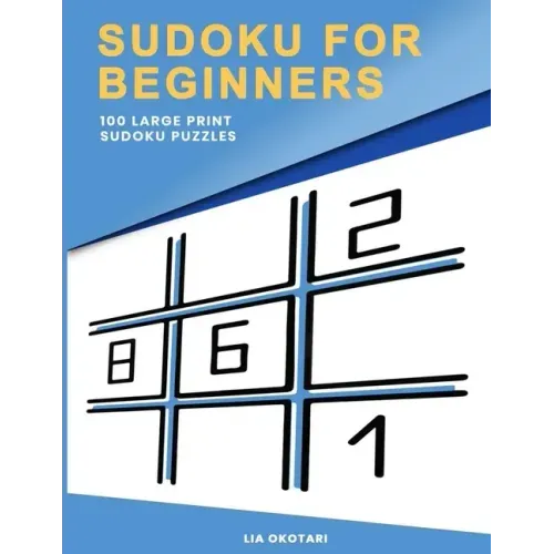 Sudoku for Beginners: 100 Large Print Sudoku Puzzles for Adults with 3 Different Difficulty Levels (Easy, Medium, Hard) - Paperback