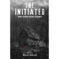 The Initiated: And other short stories