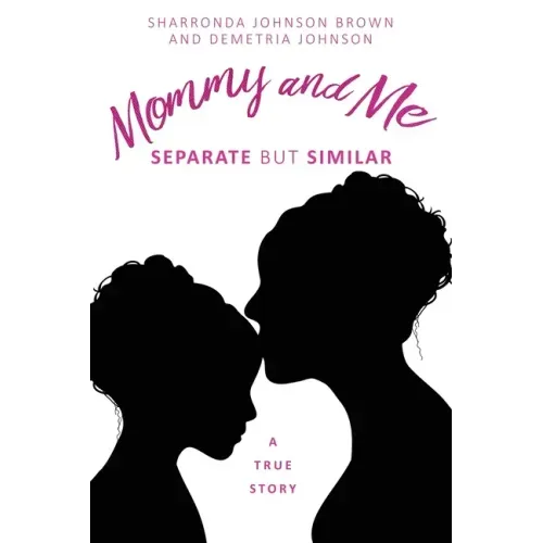 Mommy and Me: Separate but similar A True Story