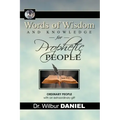 Words of Wisdom and knowledge for Prophetic People