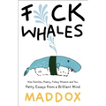 Fuck Whales: Also Families, Poetry, Folksy Wisdom and You: Pretty Essays from a Brilliant Mind