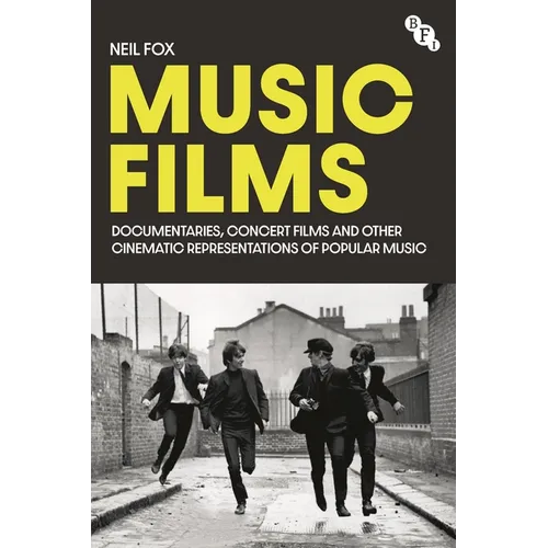 Music Films: Documentaries, Concert Films and Other Cinematic Representations of Popular Music