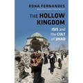 The Hollow Kingdom: ISIS and the Cult of Jihad