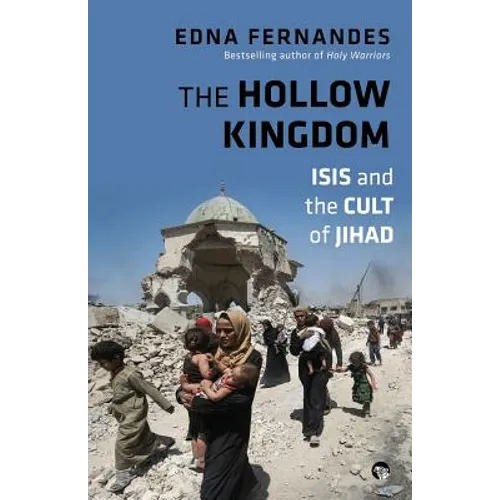 The Hollow Kingdom: ISIS and the Cult of Jihad