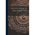 Sylvia's Book Of Macramé Lace