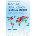 Teaching Data Literacy in Social Studies: Principles and Practices to Support Historical Thinking and Civic Engagement