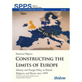 Constructing the Limits of Europe: Identity and Foreign Policy in Poland, Bulgaria, and Russia Since 1989