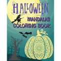 Halloween Mandalas Coloring Book: Great and Scary Patterns: Pumpkins, Monsters, Witches, and Many More for Halloween Lovers