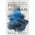 The Midlife Crisis of a Perfect Woman