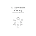 An Interpretation of the Way: As Received by an Imperfect Vessel