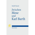 Zwischen Mose Und Karl Barth: Akademische Vortrage