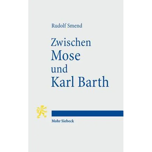 Zwischen Mose Und Karl Barth: Akademische Vortrage