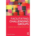 Facilitating Challenging Groups: Leaderless, Open, and Single-Session Groups