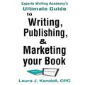 Experts Writng Academy's Ultimate Guide: To Writing, Publishing & Marketing Your Book