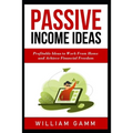 Passive Income Ideas: Profitable ideas to work from home and achieve financial freedom. Learn how to start a business with Blogging, Affilia