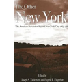 The Other New York: The American Revolution beyond New York City, 1763-1787
