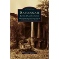 Savannah River Plantations: Photographs from the Collection of the Georgia Historical Society