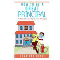 How To Be A Great Principal: 36 Shared Leadership Strategies