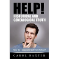 Help! Historical and Genealogical Truth: How do I separate fact from fiction?