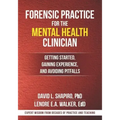 Forensic Practice for the Mental Health Clinician: Getting Started, Gaining Experience, and Avoiding Pitfalls