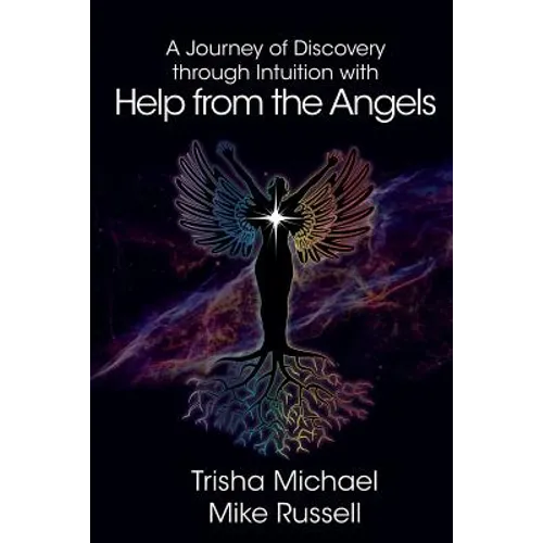 A Journey of Discovery through Intuition with Help from the Angels