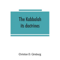 The Kabbalah: its doctrines, development, and literature