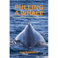 Pulling a Whale: True Stories of Opportunity and Serendipity