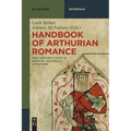 Handbook of Arthurian Romance: King Arthur's Court in Medieval European Literature