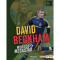 David Beckham: Midfield Megastar