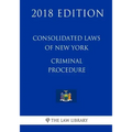 Consolidated Laws of New York - Criminal Procedure (2018 Edition)