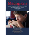 Misdiagnosis and Dual Diagnoses of Gifted Children and Adults: Adhd, Bipolar, Ocd, Asperger's, Depression, and Other Disorders (2nd Edition)